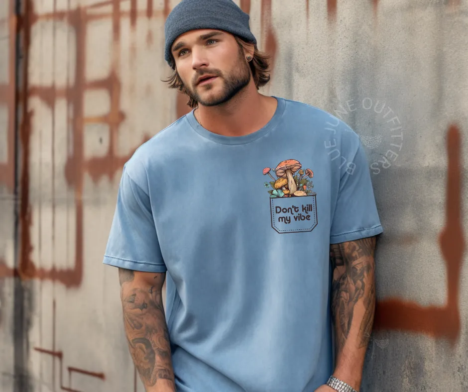 Don't Kill My Vibe | Trendy Comfort Colors Mushroom Tee