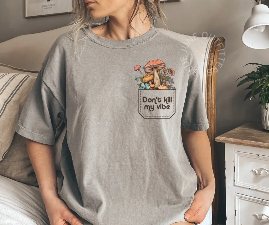 Don't Kill My Vibe | Trendy Comfort Colors Mushroom Tee