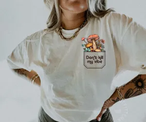 Don't Kill My Vibe | Trendy Comfort Colors Mushroom Tee