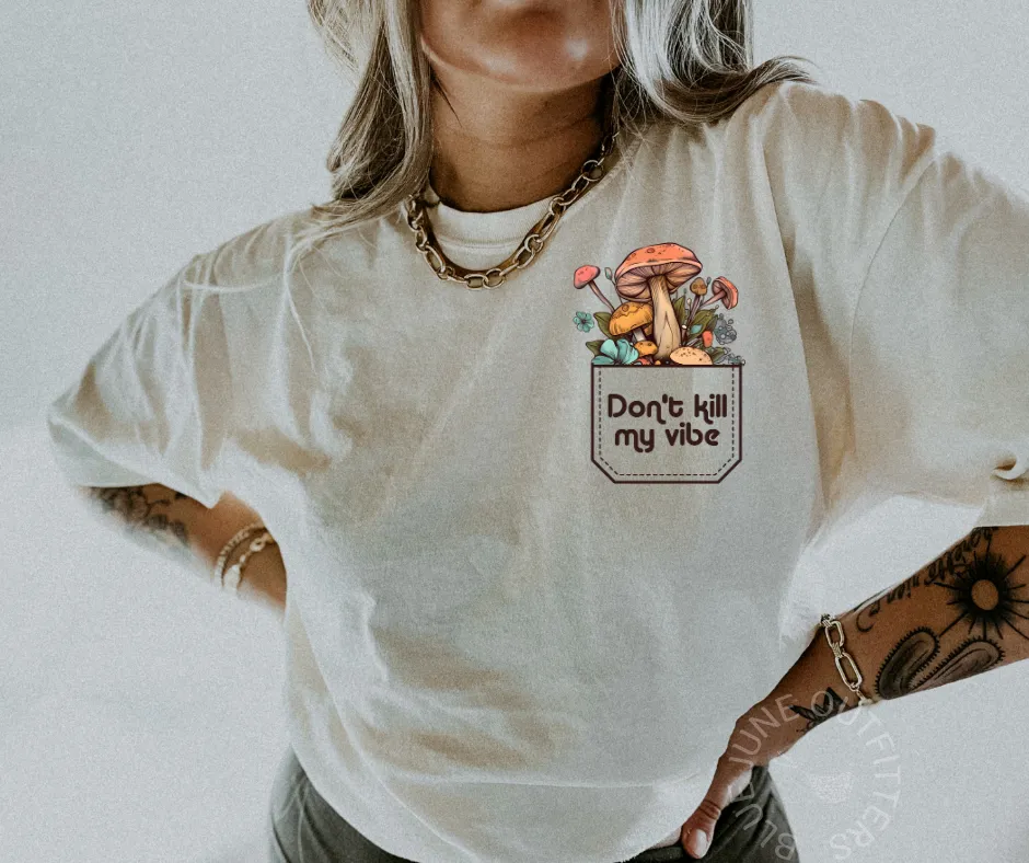 Don't Kill My Vibe | Trendy Comfort Colors Mushroom Tee